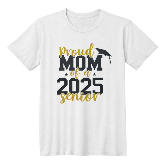 Proud Mom of a 2025 Graduate  T-Shirt