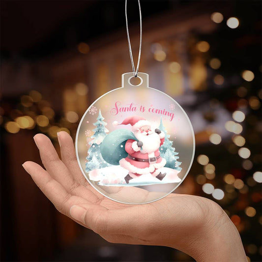 Pink Santa is coming Acrylic Christmas Ornament-[Heartfelt Family Gift]