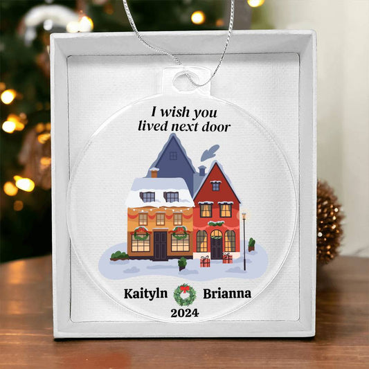 I wish you lived next door Friend Christmas Ornament-[Heartfelt Family Gift]